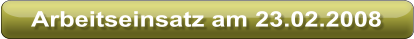 Arbeitseinsatz am 23.02.2008