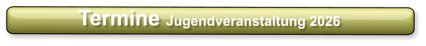 Termine Jugendveranstaltung 2026