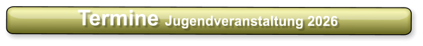 Termine Jugendveranstaltung 2026
